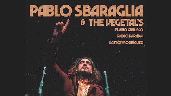 Pablo Sbaraglia & The Vegetal’s en San Rafael