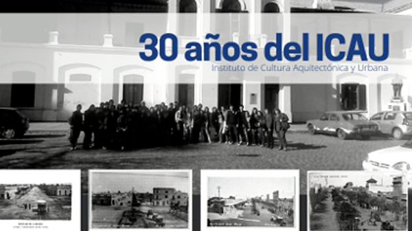 Se realizarán actividades por los 30 años del Instituto de Cultura Arquitectónica y Urbana