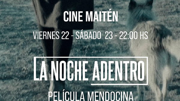 La película mendocina “La noche adentro” llega a cine Maitén de Malargüe